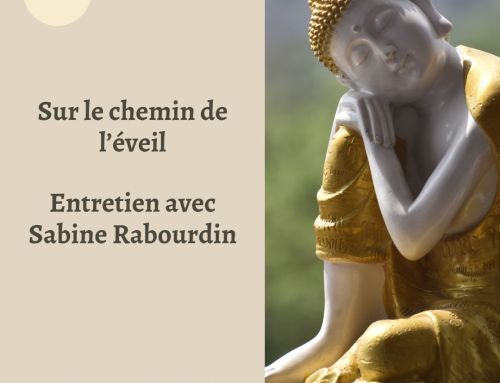 Sur le chemin de l’éveil – Entretien avec Sabine Rabourdin