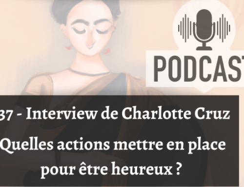 #37 Être heureux, est-ce que cela s’apprend ? Interview de Charlotte Cruz (podcast)
