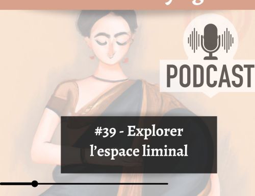 #39 – Explorer l’espace liminal