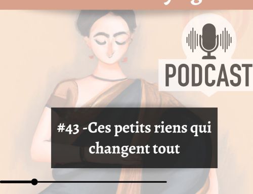 Podcast #43 – Ces petits riens qui changent tout